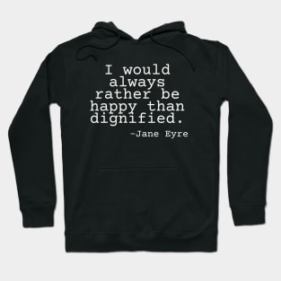 Charlotte Bronte Jane Eyre Quote Inspiring Rather Be Happy Hoodie